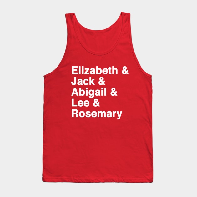 Jack Elizabeth Abigail Lee Rosemary Hope Lives Tank Top by We Love Pop Culture